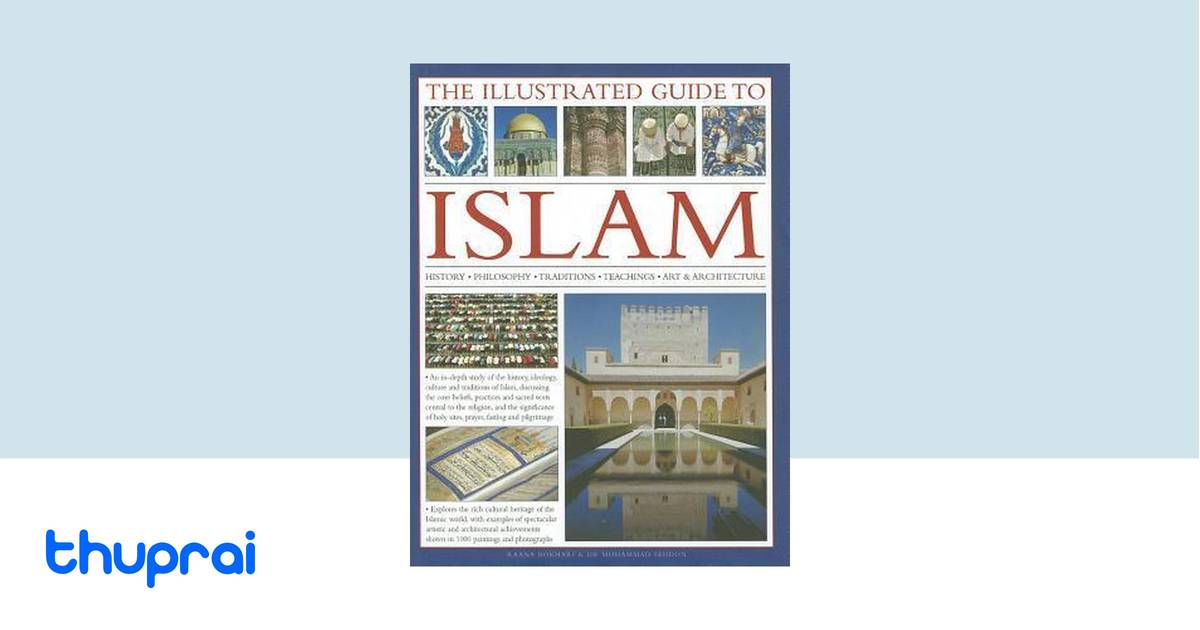 The Illustrated Guide To Islam By Raana Bokhari Mohammad Seddon