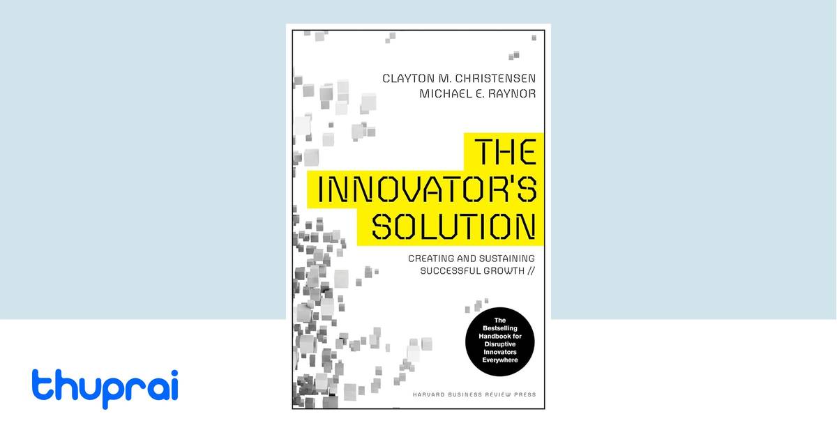 The Innovator's Solution by Clayton Christensen, Michael Raynor - Buy ...