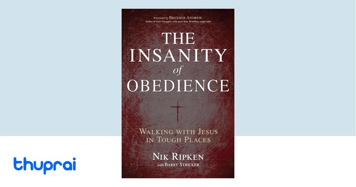 The Insanity of Obedience by Nik Ripken, Barry Stricker Buy