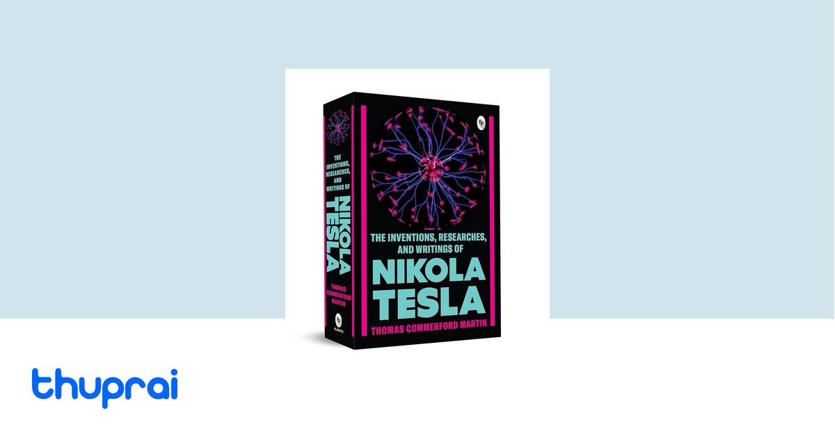 Buy The Inventions, Researches, and Writings of Nikola Tesla in Nepal