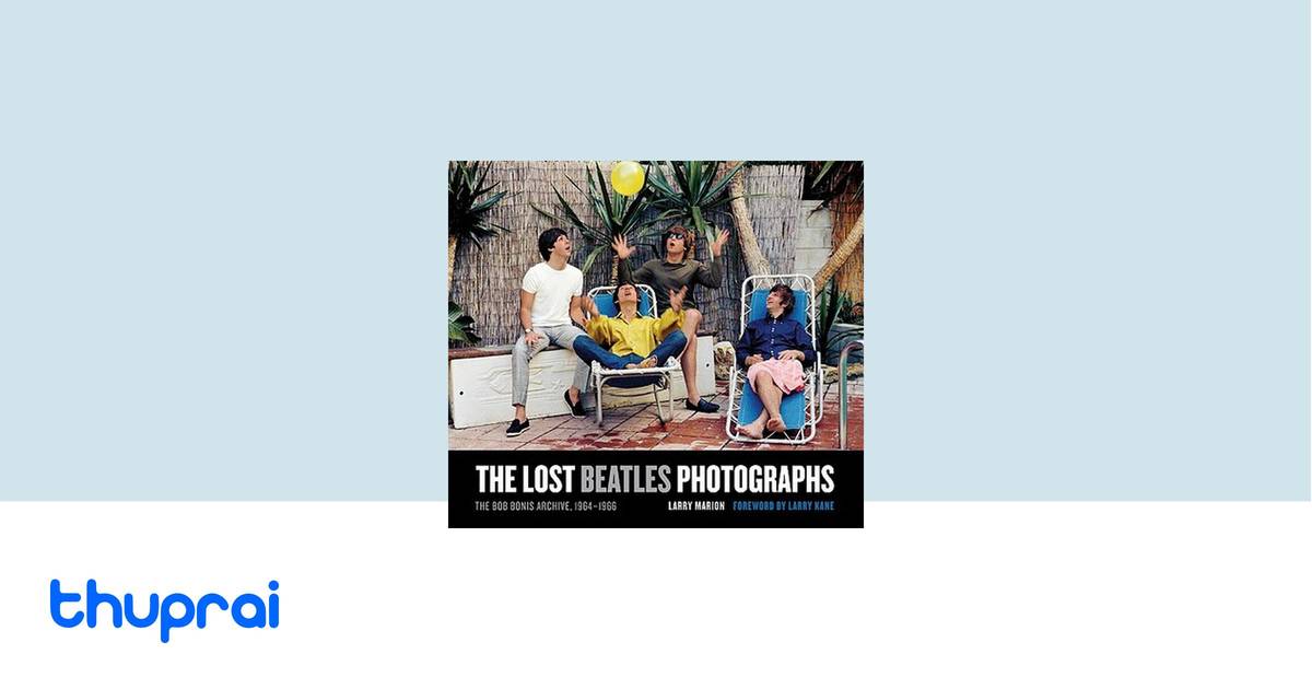 THE LOST BEATLES PHOTOGRAPHS THE BOB BONIS ARCHIVE 1964 1966 PDF intelligence overview