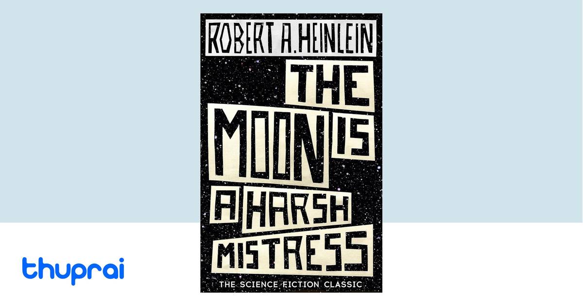 The Moon is a Harsh Mistress by Robert A. Heinlein - Buy in Nepal | Thuprai