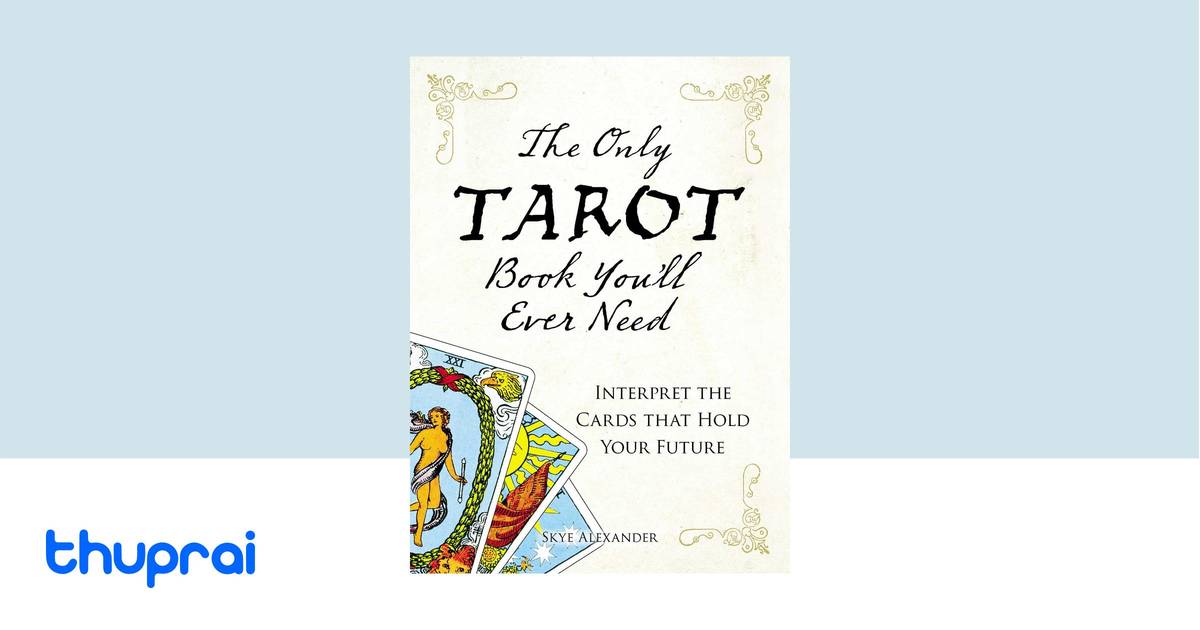 The Only Tarot Book You'll Ever Need: A comprehensive guide to tarot card meanings and interpretations