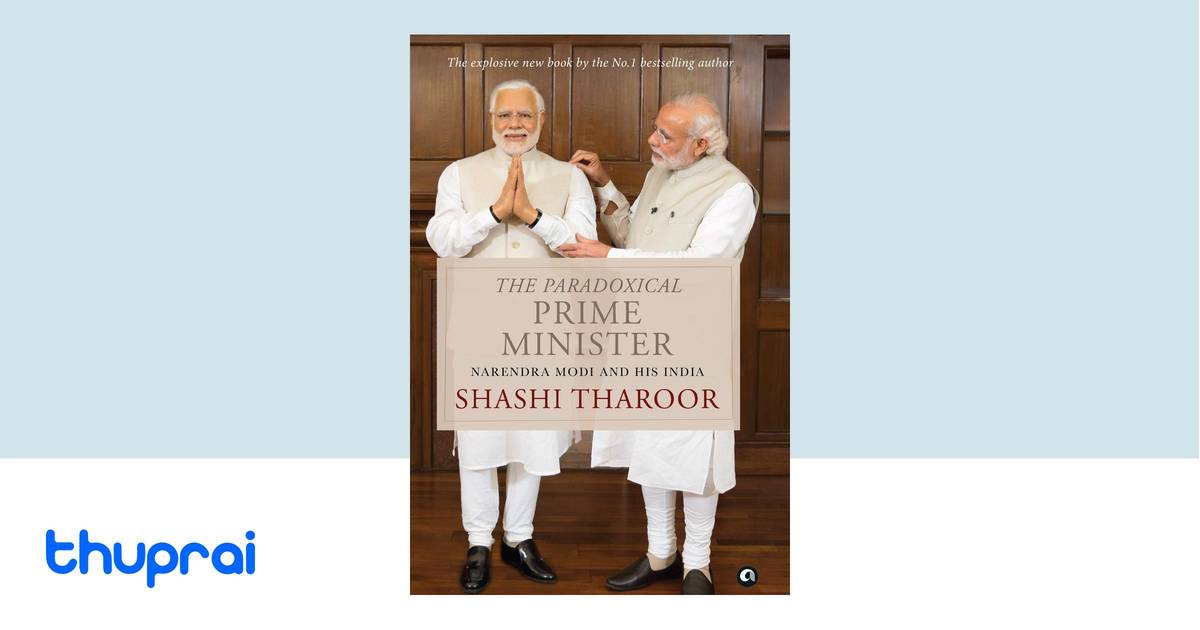 The Paradoxical Prime Minister Narendra Modi and His India by