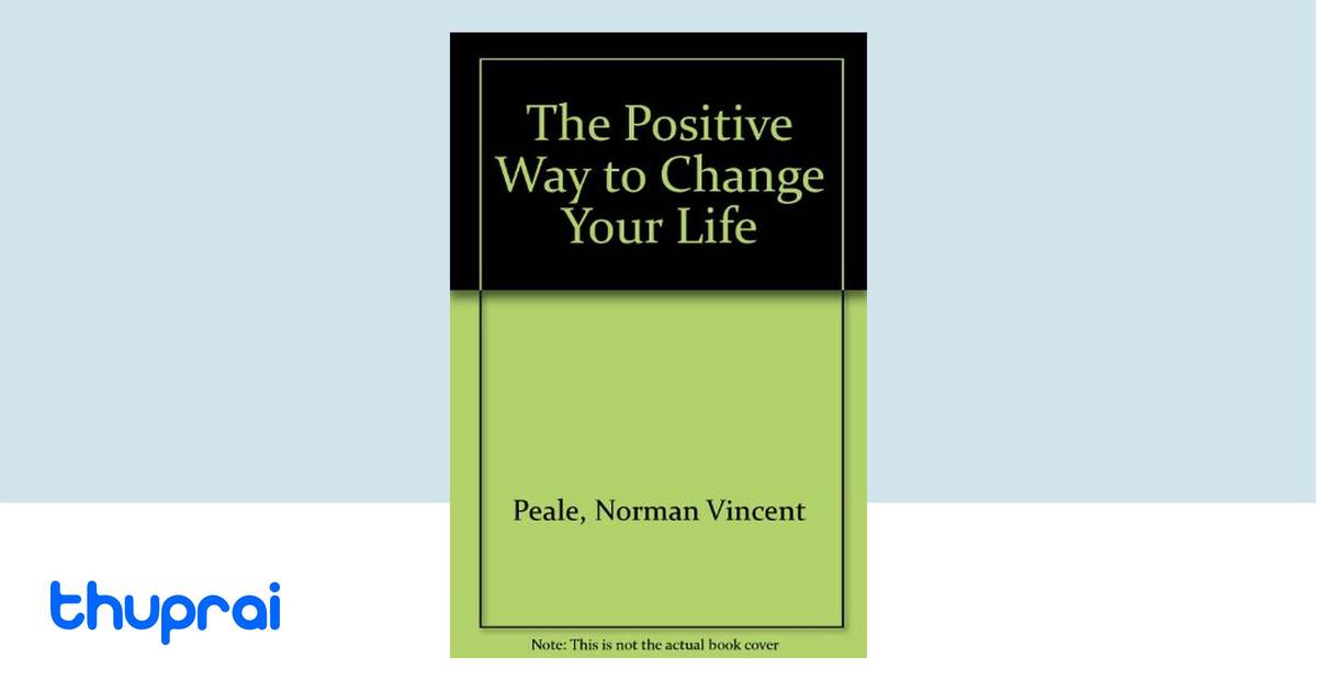 The Positive Way to Change Your Life by Norman Vincent Peale - Buy in ...