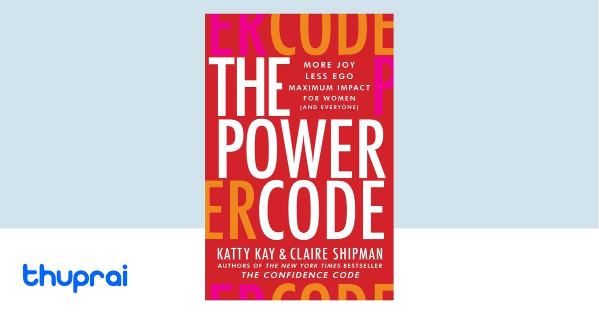 The Power Code : More Joy. Less Ego. Maximum Impact for Women (and ...