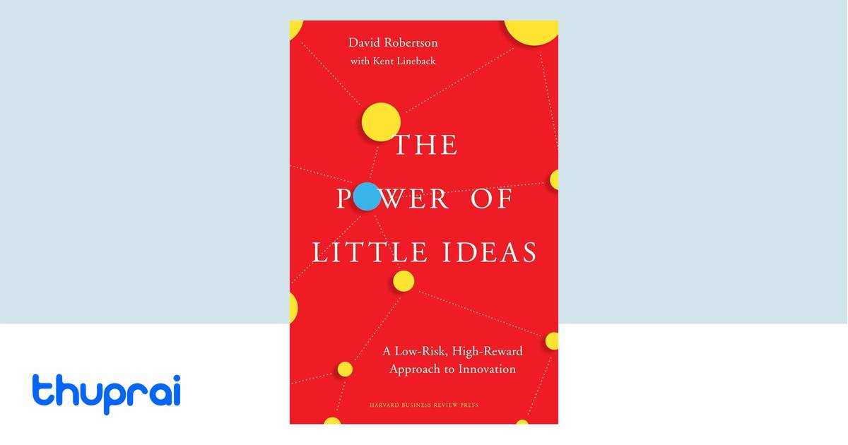 The Power of Little Ideas by David Chandler Robertson, Kent Lineback ...