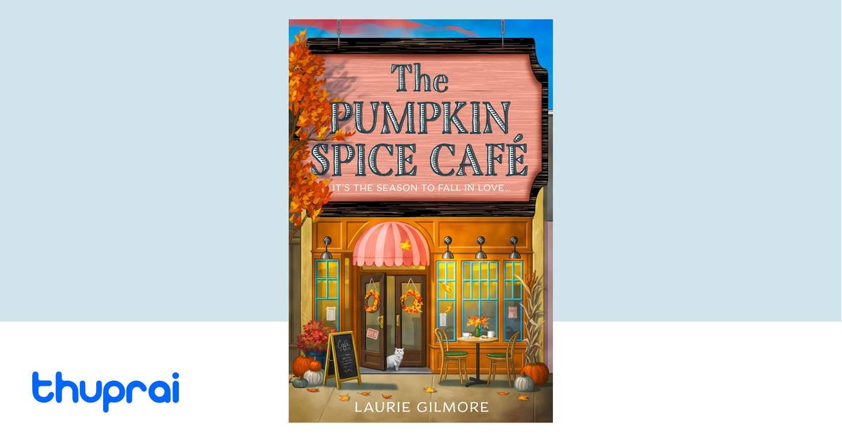 The Pumpkin Spice Café by Laurie Gilmore - Buy in Nepal | Thuprai