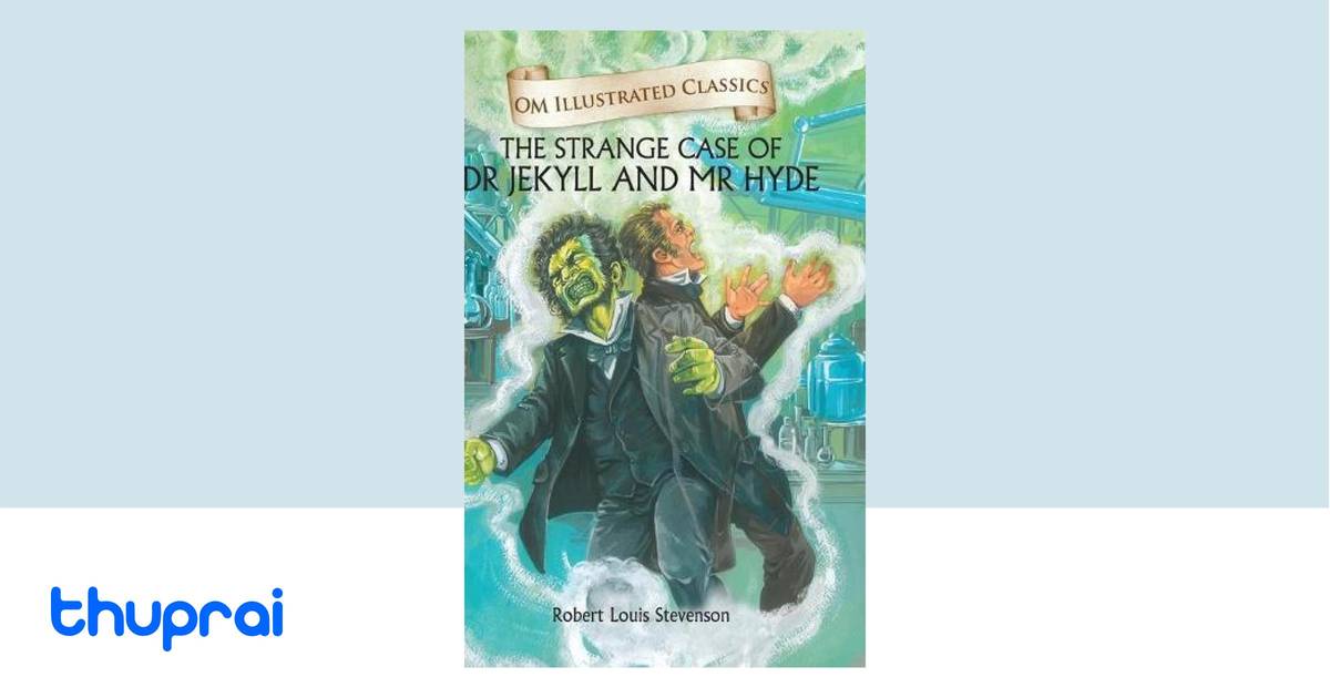 The Strange Case of Dr Jekyll and Mr Hyde : Om Illustrated Classics by ...