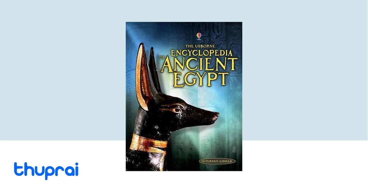 The Usborne Encyclopedia of Ancient Egypt by Struan Reid, Gill Harvey ...