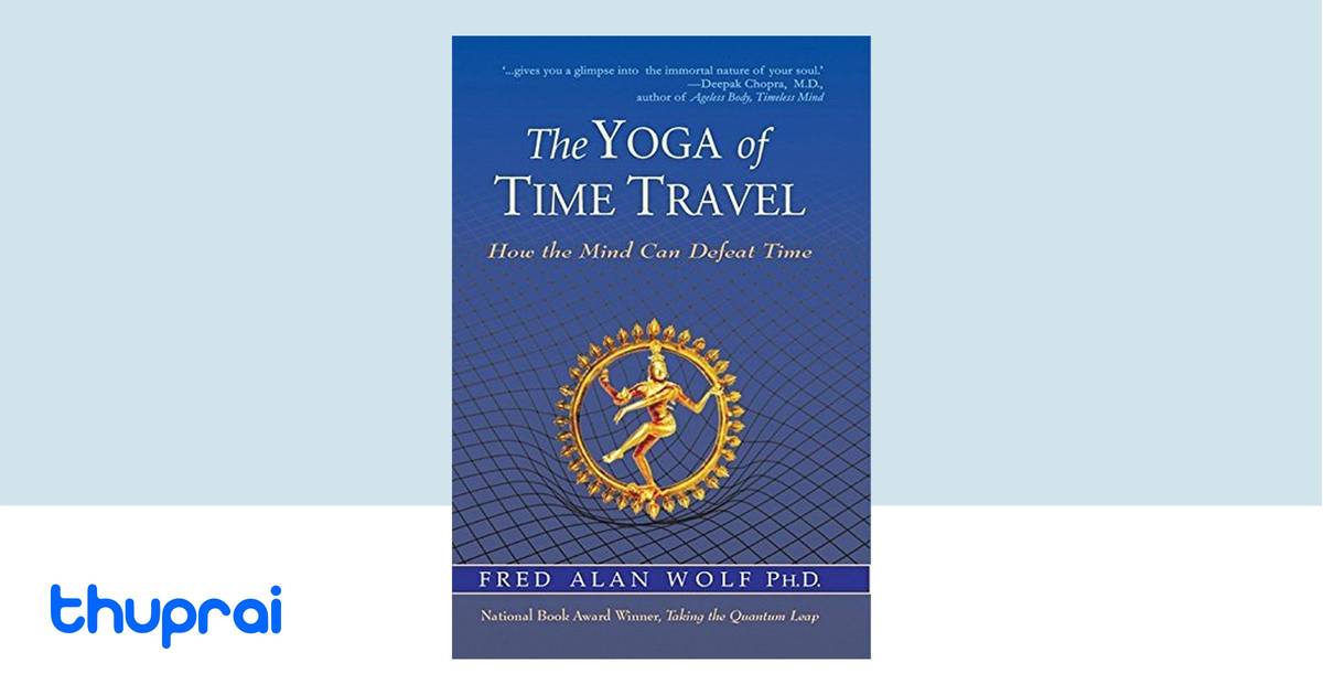 The Yoga of Time Travel by Fred Alan Wolf - Buy in Nepal | Thuprai