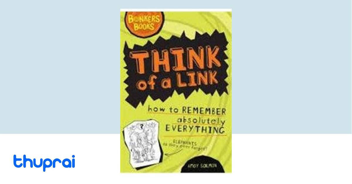 Buy Think Of A Link How To Remember Absolutely Everything In Nepal