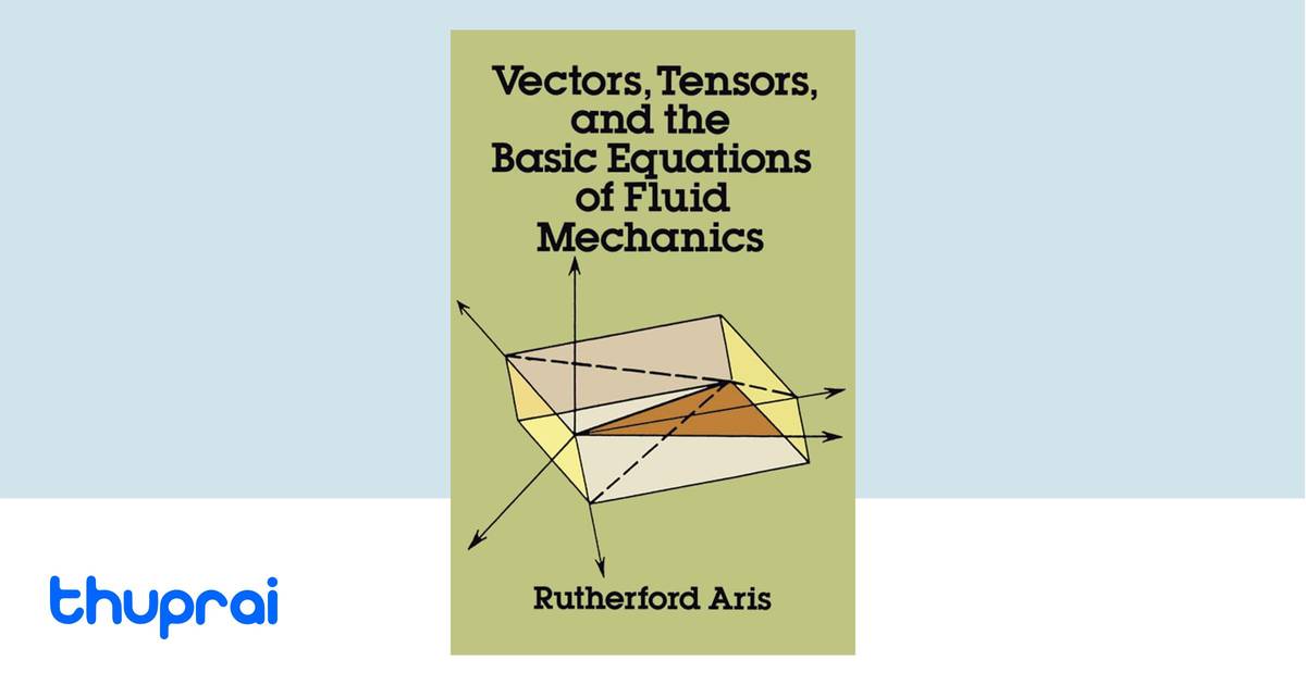 Buy vectors tensors and the basic equations of fluid mechanics dover