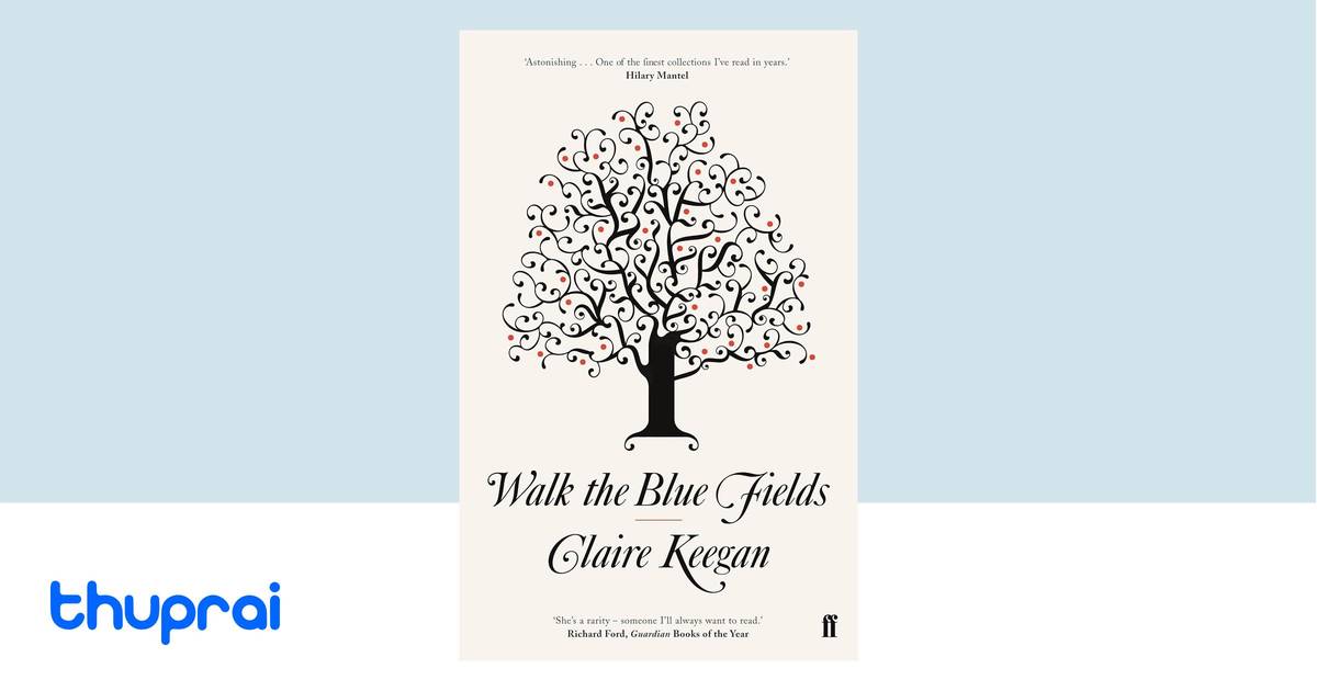 Walk the Blue Fields by Claire Keegan Buy in Nepal