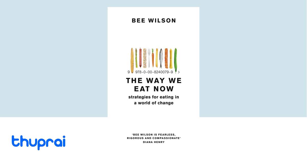 Way We Eat Now by Bee Wilson - Buy in Nepal | Thuprai