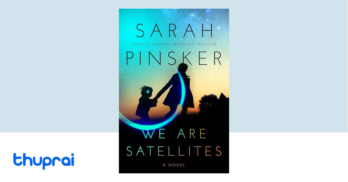 We Are Satellites by Sarah Pinsker Buy in Nepal Thuprai