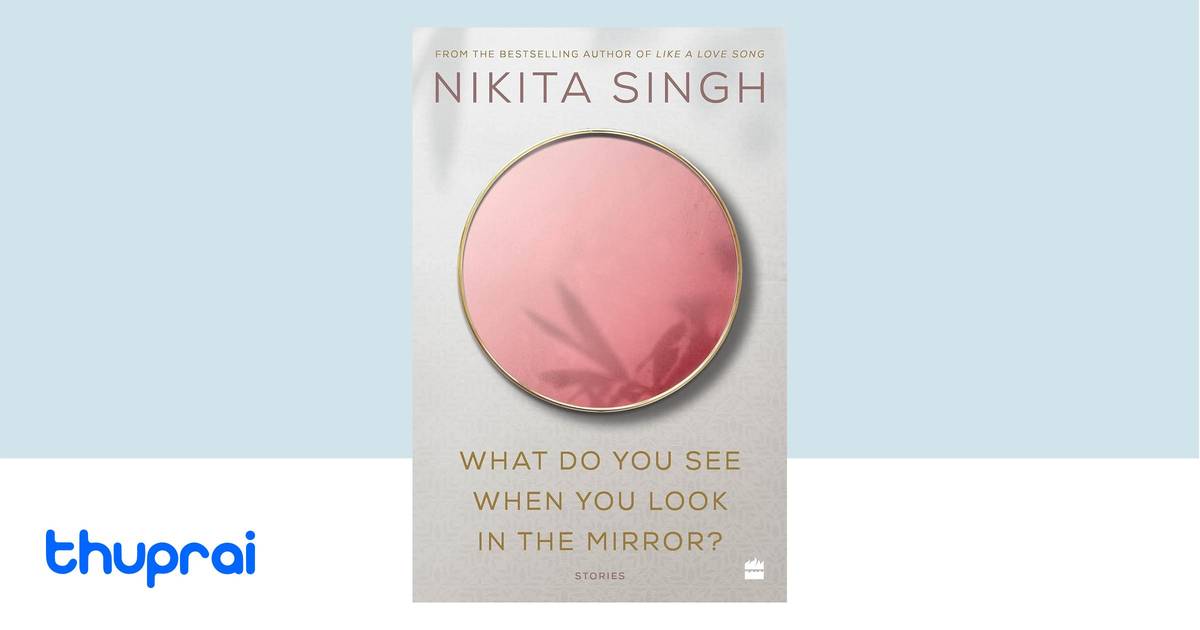What Do You See when You Look in the Mirror? by Nikita Singh - Buy in ...