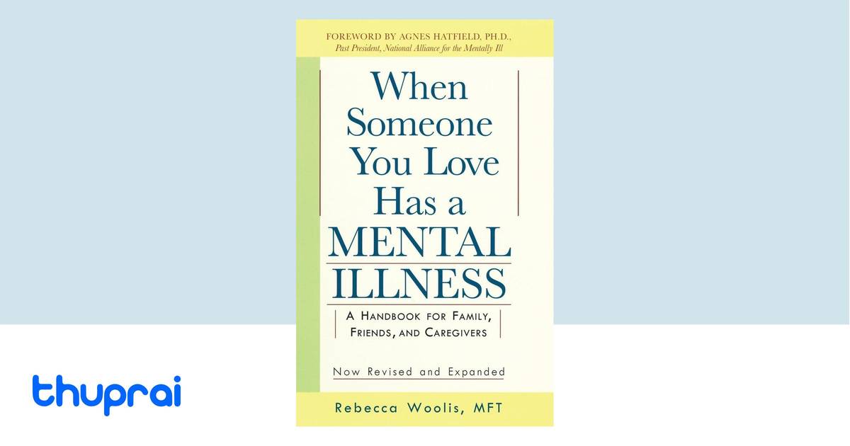 When Someone You Love Has a Mental Illness by Rebecca Woolis - Buy in ...