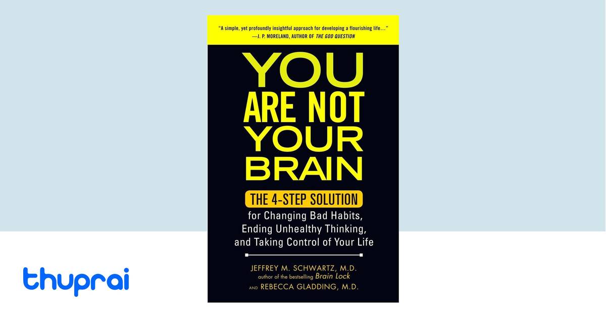 You Are Not Your Brain by Jeffrey Schwartz MD, Rebecca Gladding MD ...