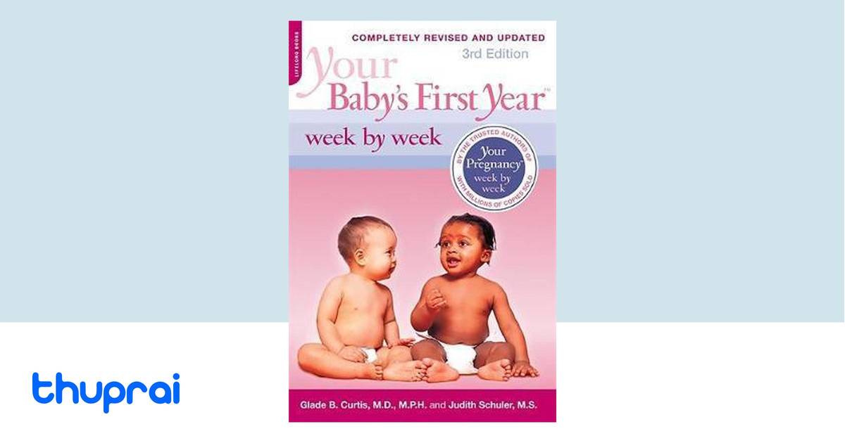 Your Baby's First Year Week by Week, 3rd Edition by Dr. Glade B. Curtis ...