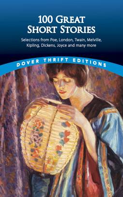 100 Great Short Stories: Selections from Poe, London, Twain, Melville, Kipling, Dickens, Joyce and many more (Dover Thrift Editions: Short Stories)'s front cover