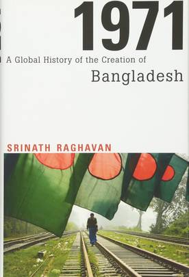 1971: A Global History of the Creation of Bangladesh's front cover