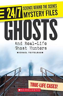 24/7 Science Behind The Scenes Spy Files: Ghosts And Real-Life Ghost Hunters [Paperback] [Jan 01, 2016] Michael Teitelbaum's front cover
