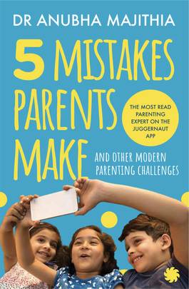 5 Mistakes Parents Make and Other Modern Parenting Challenges