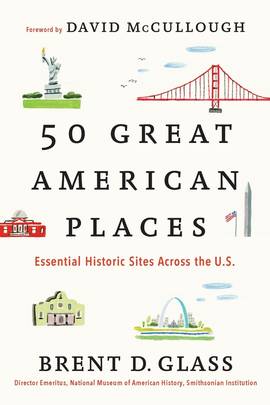 50 Great American Places: Essential Historic Sites Across the U.S.'s front cover