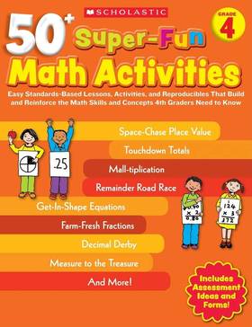 50+ Super-Fun Math Activities: Grade 4: Easy Standards-Based Lessons, Activities, and Reproducibles That Build and Reinforce the Math Skills and Concepts 4th Graders Need to Know's front cover