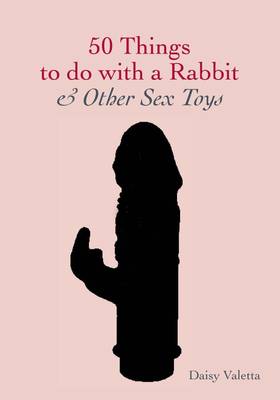 50 Things to Do with a Rabbit & Other Sex Toys's front cover