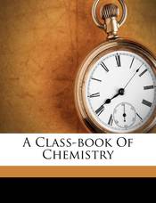 A Class-book Of Chemistry