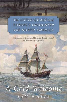 A Cold Welcome: The Little Ice Age and Europe’s Encounter with North America's front cover