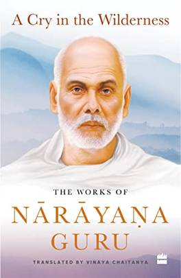 A Cry in the Wilderness : The Works of Narayana Guru's front cover