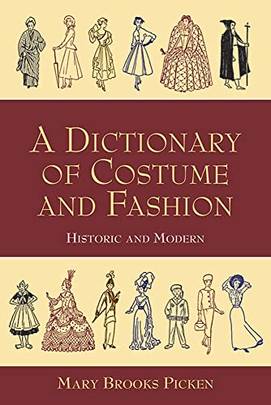 A Dictionary of Costume and Fashion By Picken Mary Brooks