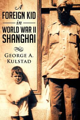 A Foreign Kid in World War II Shanghai's front cover