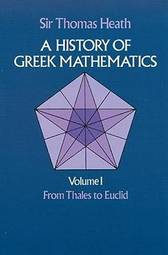 A History of Greek Mathematics, Vol. 1: From Thales to Euclid