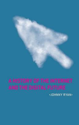 A History of the Internet and the Digital Future's front cover