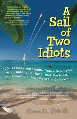 A Sail of Two Idiots: 100+ Lessons and Laughs from a Non-Sailor Who Quit the Rat Race, Took the Helm, and Sailed to a New Life in the Caribbean's front cover