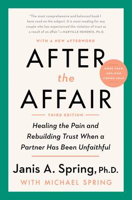 After the Affair, Third Edition: Healing the Pain and Rebuilding Trust When a Partner Has Been Unfaithful's front cover