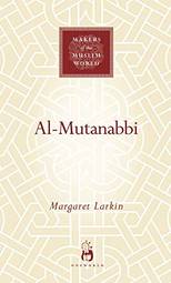 Al-Mutanabbi (Makers of the Muslim World)