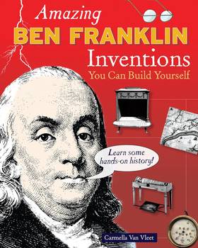 Amazing Ben Franklin Inventions You Can Build Yourself's front cover