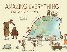 Amazing Everything: The Art of Scott C.'s front cover