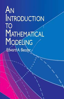 An Introduction to Mathematical Modeling (Dover Books on Computer Science)
