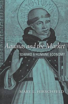 Aquinas and the Market: Toward a Humane Economy's front cover