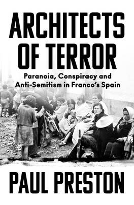 Architects of Terror: Paranoia, Conspiracy and Anti-Semitism in Franco’s Spain's front cover