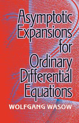 Asymptotic Expansions for Ordinary Differential Equations (Dover Books on Mathematics)