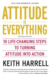 Attitude is Everything Rev Ed: 10 Life-Changing Steps to Turning Attitude into Action
