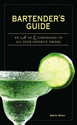 Bartender's Guide: An A to Z Companion to All Your Favorite Drinks's front cover