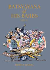 Batsyayana and His Barbs, Vol. II
